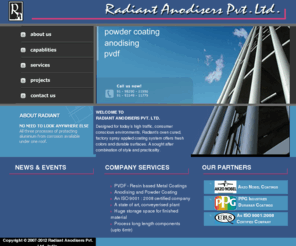 radiantanodisers.com: Radiant Anodisers Pvt. Ltd.
Radiant Anodisers oven cured, factory spray applied coating system offers three processes of protecting  aluminium from corrosion - anodising, powder coating and pvdf (kynar)