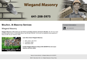 wiegandmasonry.com: Masonry Services Moulton, IA-Wiegand Masonry 641-208-5975
Wiegand Masonry provides masonry services to Moulton, IA. For inquiries, please call us at 641-208-5975.