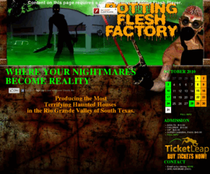 rottingfleshfactory.com: The Rotting Flesh Factory Haunted House in Harlingen, Texas
Producers of Terrifying Haunted Houses throughout the Rio Grande Valley in South Texas. Providing the Rental of Hearses.