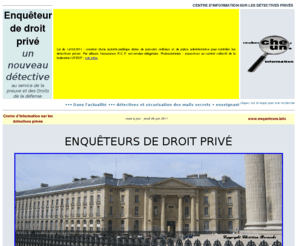 enqueteur.info: Centre d'Information sur les Détectives privés: profession détective.
Histoire et statut des détectives privés, devenir détective, formations et diplômes, choisir un détective, missions du détective, annuaire de detectives, Gazette des Détectives privés, jurisprudence, association et syndicats de détectives privés, informations diverses