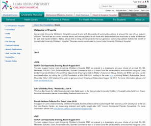 lomalindacalendar.org: Foundation - Loma Linda University Children's Hospital Foundation - 2010 Calendar of Events
Information about the 2007 calendar of events for the Loma Linda University Children's Hospital