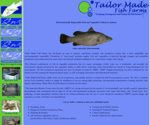 tailormadefishfarms.com: TAILOR MADE FISH FARMS, HYDROPONICS, FISH FARMS, AQUACULTURE, BARRAMUNDI, SCREEN FILTERS, BIO-FILTERS, TANKS, BARRAMUNDI FISH FARMS, OZONE APPLICATIONS, AUSTRALIAN FISH FARMERS
Tailor Made Fish Farms supply barramundi and aquaculture equipment.