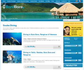 boraboradiving.com: Bora Bora Travel Limited | Vacation Packages | Scuba Diving
Bora Bora Travel Limited | Vacation Packages | Scuba Diving | Here we have 4 million square kilometres of ocean where some 118 islands and atolls laze under the sun.
You can be assured to find the diving spot of your dreams 