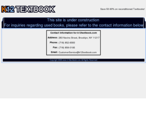 biodynamicbooks.com: Contact k12textbook.com
Address:537 Sackett Street, Brooklyn, NY 11217, Phone:718.852.6583, Fax:718.858.0195, Email:customerservice@k12textbook.com