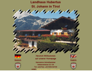 landhaus-hubertus.org: Landhaus Hubertus St. Johann in Tirol ,Appartements, Ferienwohnungen / Kitzbühel
Landhaus Hubertus St. Johann in Tirol / Kitzbühel,Appartements in ruhiger, sonniger Lage, Liegewiese, Radwege und Loipen direkt ab Haus, Skibushaltestelle, 15 Gehminuten ins Ortszentrum, ganzjährig geöffnet