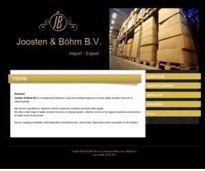 joosten-bohm.com: distributor of genuine branded fragrances and top quality branded Consumer & Lifestyle goods.
Joosten & Böhm BV is an independent distributor of genuine branded fragrances and top quality branded Consumer & Lifestyle goods.