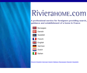 rivierame.com: RIVIERAHOME.COM
Profesjonell tjeneste som tilbyr søk, hjelp og assistanse med etablering av et hjem i Frankrike.