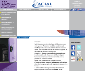 acial.com: ACIAL : Le spécialiste du mobilier métallique pour tous les secteurs de l’économie : industriel, tertiaire, public
ACIAL apporte à tous les secteurs de l'économie : industriel, tertiaire, public, des solutions globales à l'essentiel des besoins de rangement, de classement, de sécurité et d'aménagement. Armoires et vestiaires.