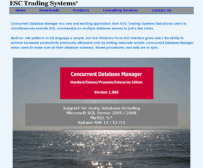 esctradingsystems.com: ESC Trading Systems Home Page
Concurrent Database Manager allows to manage multiple database servers at the same time