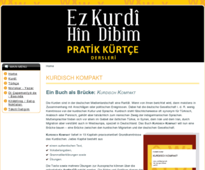 kurtcedersler.com: Kurdisch kompakt
Malpera pirtûka "Ez Kurdî Hîn Dibim - Pratik Kürtçe Dersleri" ye.
