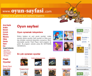 oyun-sayfasi.com: Oyun sayfasi! Bedava Oyun - Oyunlar
Oyun Sayfasi Oyun oynamak isteyenlere! Türkiye ´nin 24 saat bedava araba oyunlari, Cocuk oyunlari, flash oyun sitemize hosgeldiniz.