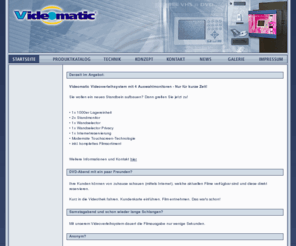 videomatic.de: Videomatic  Videoautomaten der besonderen Art - Automatenvideothek, Videothek, Video, DVD, VHS, Videoverleihautomat, Videomatik
Videomatic - Videoautomaten der besonderen Art. Wir bieten Videoverleihsysteme, die als Ergänzung in Videotheken und Shops sowie als eigenständige Automatenvideothek betrieben werden können. Ausgereifte Technik und Flexibilität sind unsere Markenzeichen!