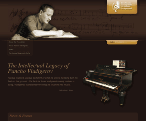 vladigerov.org: The Intellectual Legacy of Pancho Vladigerov
Pancho Vladigerov is one of the most brilliant and highly esteemed Bulgarian composers. The Cultural Legacy of Pancho Vladigerov Foundation and the Pancho Vladigerov House Museum in Sofia aim to pupularise the life and works of the famous composer.