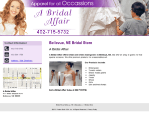 abridalaffairne.com: Bridal Store Bellevue, NE ( Nebraska ) - A Bridal Affair
A Bridal Affair offers bridal and brides maid gowns in Bellevue, NE. Call 402-715-5732 today.