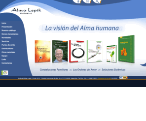 almalepik.com: Editorial Alma Lepik
Editorial Alma Lepik | Constelaciones Familiares - Las Ordenes del Amor - Soluciones Sistémicas