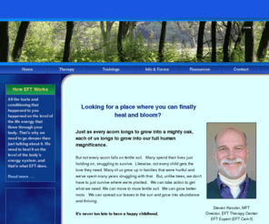 efttherapycenter.net: EFT Emotional : Cognitive Therapy : Counseling Center : Emofree : Practitioners : Gary Craig : Emotional Freedom Technique Tapping East Bay Area : San Francisco : EFT Therapy Center
Looking for a place where you can finally heal and bloom? EFT Therapy Center is your counseling center source for EFT Emotional technique, cognitive therapy, emofree, Emotional Freedom technique, tapping and Gary Craig healing in San Francisco, Berkeley, Sacramento and Oakland and East Bay areas.