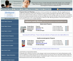 propecia-discount.com: Propecia Discount - Online Propecia Pharmacy
Propecia-discount.com - Home - Order Propecia Online! Buy name brand Propecia, Proscar and Avodart as well as quality generic online with no prescription required. All products are shipped quickly and discreetly direct from our network pharmacies or fulfillment offices.