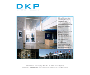 dkpac.com: DKP Architecture and Consulting :: Tucson, Arizona
DKP Architecture and Consulting focuses on commercial and residential projects that embrace environmentally responsible building practices.