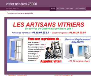 vitrieracheres.fr: vitrier Achères, tel: 01-48-24-20-84,vitrier double vitrage, pas cher
vitrier et services vitrerie,acheres agrée et rapide, devis gratuit, remplacement casse, double vitrage, vitrine, fenêtre, bois, alus, PVC, par un artisant vitrier