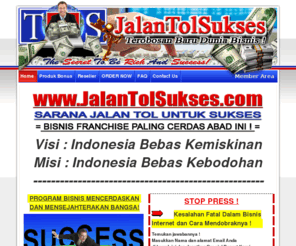 jalantolsukses.com: Jalan Tol Sukses dot Com
Bisnis lewat Internet. Rahasia Peternakan Uang - Formula ini telah teruji menghasilkan 2 milyar bagi saya dalam bisnis internet, dan anda juga bisa melakukannya.