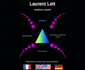 laurent-lett.com: Laurent Lett, Mduim-Voyant
Dcouvrez les arts divinatoires avec Laurent Lett ainsi que ses ouvrages literaires, commander en ligne, paiement scuris