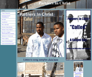 partnersinchrist2.com: Partners In Christ      Music and Ministry  Gospel jazz
Partners in Christ is a Gospel Jazz Duo with a new hit CD Called you can purchase it today at amazon.com and itunes.