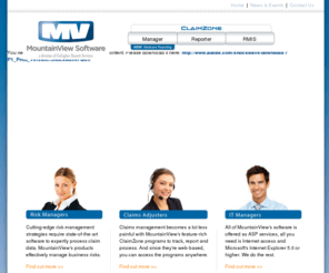 mvsc.com: Claim Management and Claims Management Software | MountainView Software
MountainView Software provides web-based claims, claims management software and insurance claim processing of Workers Compensation, general liability, auto, property and casualty claims, as well as event reporting including First Reports of Injury, ACORD forms, and OSHA logs through EDI.