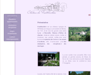 chateau-fontblachere.com: Chateau de Fontblachere - hebergement en ardeche - gites ardeche 4 epis
Gîte de charme et chambre d'hôtes en Ardèche dans le château de Fontblachère (16ème siècle). Séjour et week end en Ardèche verte, en pleine nature dans un cadre calme. Activités proposées : piscine, tennis, jaccuzi... Un parc est à votre disposition. N'hésitez pas à nous contacter pour toute réservation et information.