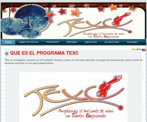 fundacioncavelierlozano.com: Que es el programa Texc
TExc es el programa bandera de la Fundación Cavelier Lozano, la cual esta enfocada en programas de desarrollo social a partir de acciones concretas en tres ejes fundamentales: