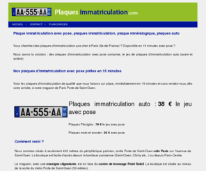 plaquesimmatriculation.com: Plaques Immatriculation : Plaque immatriculation avec pose, plaques immatriculation, plaque minéralogique, plaques auto
Plaque immatriculation pas cher avec pose à Paris sans rendez-vous à bon prix pour plaque immatriculation, plaques immatriculation, plaques minéralogique, plaques auto dans 75, 92, 93 ou Saint-Ouen, Clichy