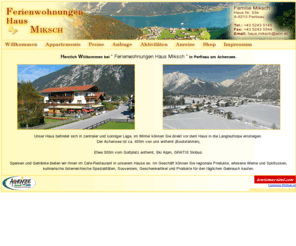 apart-miksch.com: Appartements und Ferienwohnungen im Haus Miksch in Pertisau am Achensee 
in Tirol
Die Appartements und Ferienwohnungen im Haus Miksch in Pertisau am Achensee sind gemütlich im Tiroler Stil eingerichtet und komplett ausgestattet. Unser Haus liegt unweit des Achensee in herrlicher Bergwelt.