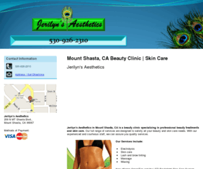 jerilynsaesthetics.com: Beauty Clinic | Skin Care Mount Shasta, CA - Jerilyn's Aesthetics
Jerilyn's Aesthetics in Mount Shasta, CA is a beauty clinic specializing in professional beauty treatments and skin care. Call us at 530-926-2310.