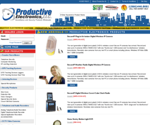pedealer.info: Productive Electronics Spy & Surveillance Equipment Wholesaler
Productive Electronics LLC Wholesale security equipment, Spy Gear, Security Cameras, Surveillance Equipment, Telephone Security and GPS Tracking Systems. We offer Hi-Tech and innovative products including nanny cams, covert cameras, bug detectors, hidden