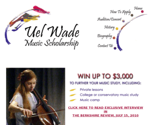 uelwade.org: Uel Wade Music Scholarship, for high school musicians, NY & MA
The Uel Wade Music Scholarship gives young local area musicians an opportunity to further their musical studies. Application is open to any musician age 14-18 who resides in Columbia, Greene or Rensselaer County, NY or Berkshire County, MA.