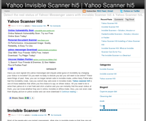 yahoo-mess.info: Yahoo Invisible Scanner hi5 | Yahoo Scanner hi5
Detect the real status of Yahoo! Messenger users with Yahoo Invisible Scanner hi5 and Yahoo Scanner hi5. All information that you never known before.