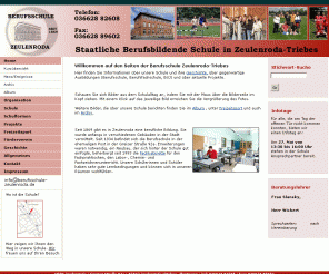 berufsschule-zeulenroda.de: Wir sind eine Staatliche Berufsbildende Schule, Duale Ausbildung, Berufsvorbereitungsjahr, Ernährung, Holz, Hauswirtschaft, Metallberufe, Benachteiligtenausbildung, Fachoberschule, Staatliches Berufsbildungszentrum Greiz-Zeulenroda, Zeulenroda-Triebes, im Kreis Greiz, in Thüringen
Unsere Staatliches Berufsbildungszentrum Greiz-Zeulenroda ist für Jugendliche geeignet, die sich für das Gaststättengewerbe, für Holzberufe und Hauswirtschaftliche Ausbildung interressieren. Duale Ausbildung, Berufsvorbereitungsjahr, Fachoberschule, Benachteiligtenausbildung und mehr...