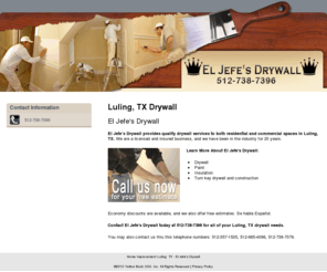 el-jefesdrywall.com: Home Improvement  Luling, TX - El Jefe's Drywall
El Jefe’s Drywall provides quality drywall services to both residential and commercial spaces in Luling, TX. Call 512-738-7396 now for your free estimate.