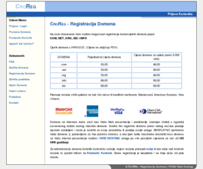 registracija-domena.com: CroReg - Registracija Domena
Registracija domena (.EU, .COM, .NET, .ORG, .INFO, .BIZ) po vrlo povoljnim cijenama. Registracija COM domene za već od 49 HRK godišnje.