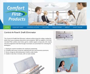 controlaflow.com: International Diversified Marketing, Inc. (IDM)
Employee welfare and comfort is improved with Comfort First Filtered Diffuser and Control-A-Flow, eliminate drafts, improve indoor quality; eliminate HVAC complaints, direct airflow while filtering office air. Eliminate too hot, too cold complaints.