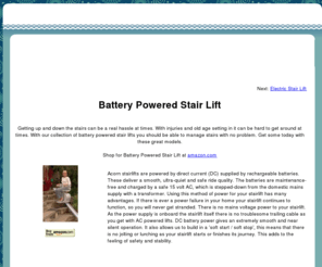 straightstairlifts.com: Battery Powered Stair Lift: Get moving with battery powered stair lifts.
We have all sorts of battery powered stair lifts for sale that are great for any home.