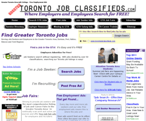 torontojobclassifieds.com: Greater Toronto Jobs - Free Employment Ads
Greater Toronto jobs - Online job listings and job fairs. Free Job Postings, Serving employment seekers, employers and recruiters in Toronto and Surrounding regions