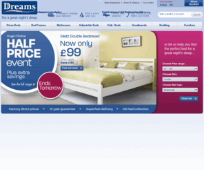 bestbuybeds.biz: Beds, Bed Frames, Mattresses & Bedroom Furniture at Dreams
Huge Choice Half Price at Dreams. Buy beds online at the lowest prices from Britain's leading bed specialist
