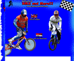 bmxandmore.com: BMX and More!! (About KNWU, NFF and UCI BMX Racing) Fietscross is BMX!
Dedicated to the dutch/euro BMX/Fietscross/SX scene (KNWU, NFF and UCI), News, tweets, twitter, Race results, pictures, downloads, bike tech, how-to's and lots of links. Fietscross is BMX!