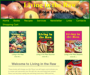 livingintheraw.net: Living in the Raw - by Rose Lee Calabro
Living in the Raw - by Rose Lee Calabro