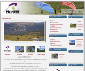 parapentepirineos.com: Parapente pirineos
Escuela de parapente Pirineos, La primera Escuela de España. Desde 1986 enseñando a volar.
Reconocida por la Federación Aeronáutica Española. Localizada en Castejón de sos, Avda. El Ral, 54, Tel: 974 553 567 // 689 090 838 www.parapentepirineos.com , escuela@parapentepirineos.com