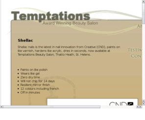 shellac-nails.com: Shellac Nails
Shellac nails is the latest in nail innovation from Creative (CND), paints on like varnish, hardens like acrylic, dries in seconds, now available at Temptations Beauty Salon, Thatto Heath, St. Helens