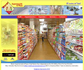 supermorel.com: Supermercado Morel: El Centro de todo!!!
supermercado y plaza, venta de alimentos y productos  de consumo masivo, para mao, valverde y el norte y noroeste de la republica dominicana.