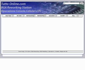 tuttoonline.com: Tutto On Line
Laboratorio riparazione e modifiche console per videogiochi,  assemblaggio, riparazione, assistenza personal computer e pc portatili, riparazione telefoni cellulari.