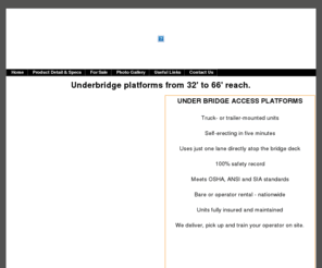 freeloadcharts.com: inspectabridge.com
Providing Nationwide Sales and Rental of under bridge work platforms ranging from 32’ to 66’. Access Bridge Technologies makes renting bridge inspection equipment easy and efficient so Bridge Contractors, Engineering firms, State and County Departments of Transportation, and other contractors that work under bridges are able to access their work on time and achieve the highest profit potential.