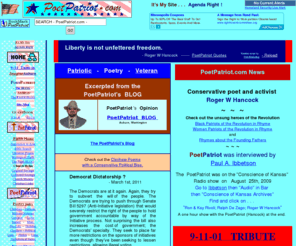 poetpatriot.com: PoetPatriot.com -Poetry, TimeLines of Liberty
Original Poems of Patriotism, Faith, Love, and more.  Blog of Roger W Hancock. TimeLines of Liberty. Roger's Rhymes. Ad Slogans. Church sayings and more.